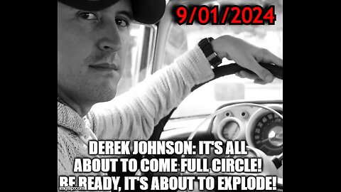 Derek Johnson: It's All About to Come Full Circle! Be Ready, It's About to Explode!