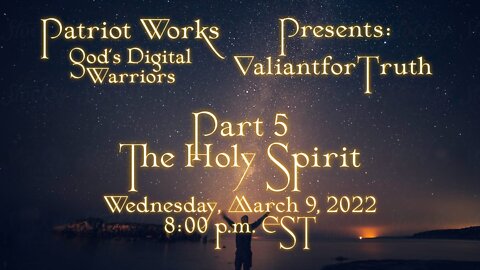 Valiant for Truth 03/09/2022 The Holy Spirit Pt 5