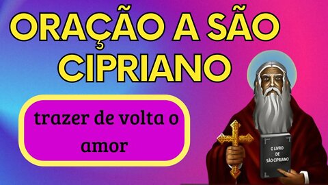 ORAÇÃO A SÃO CIPRIANO - para amansar e trazer de volta o seu amor 💖💖