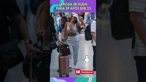 LARI SE MUDA PARA SAMPA APÓS BBB #corta #bbb23 #bbb #exclusivo