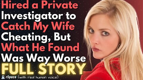 Hired a Private Investigator to Spy on My Cheating Wife, But What He Found Was Even Worse...