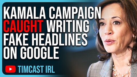 Kamala Campaign CAUGHT Writing FAKE Headlines On Google, Election Disinfo Campaign EXPOSED