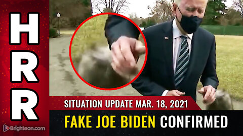 Situation Update, Mar. 18th, 2021 - FAKE Joe Biden now confirmed... it's all just a movie