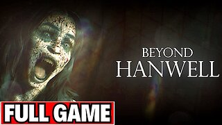 Beyond Hanwell Full Gameplay Walkthrough