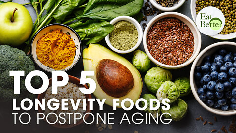 Top 5 Longevity Foods to Postpone Aging | Eat Better | Trailer