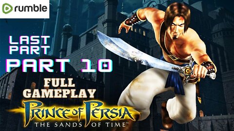 Prince Of Persia: The Sands of Time- PART 10 - FULL GAME Walkthrough