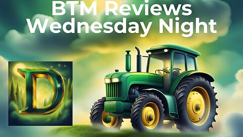 BTM Reviews D Tractor Wednesday