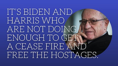 It's Biden and Harris who are not doing enough to get a cease fire and free the hostages.