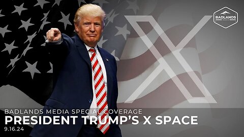 Badlands Media Special Coverage - President Trump's X Space - 8pm ET