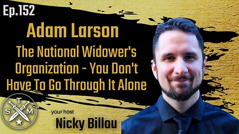 SMP EP152: Adam Larson - The National Widower's Organization - You Don't Have To Go Through It Alone