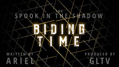 The Spook in the Shadow: Biding Time