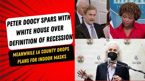 Peter Doocy Spars with White House over Recession, LA County Drops Indoor Mask Mandate