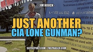 JUST ANOTHER [CIA] LONE GUNMAN? -- JIM HOUCK