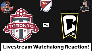 Toronto FC Vs. Columbus Crew Livestream Watchalong Reaction