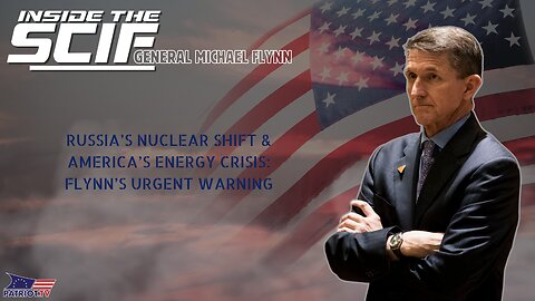 Russia’s Nuclear Shift & America’s Energy Crisis: Flynn’s Urgent Warning