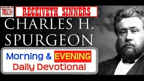 SEP 13 PM | RECEIVETH SINNERS | C H Spurgeon's Morning and Evening | Audio Devotional