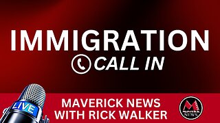 Maverick News: Immigration ( Call In Show )