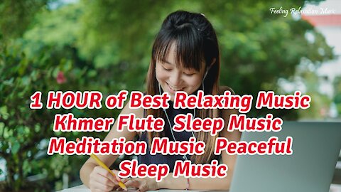 1 HOUR of Best Relaxing Music Khmer Flute Sleep Music Meditation Music Peaceful Sleep Music