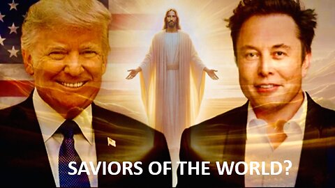 Episode 283 Sept 5, 2024 Trump & Elon: Saviors of the World?