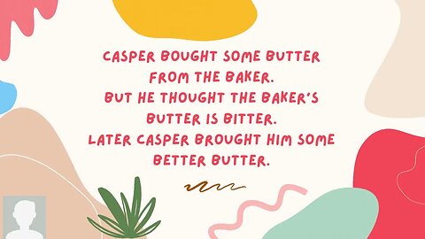 TONGUE TWISTER CASPER BOUGHT SOME BUTTER FROM THE BAKER