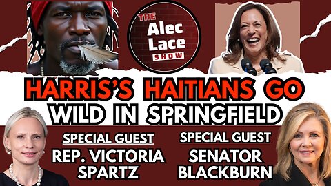 Guests: Senator Blackburn & Rep. Victoria Spartz | Ohio Haitians | Trump Kamala Debate | Alec Lace