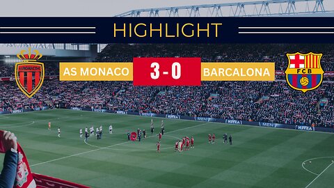 AS MONACO VS BARCALONA 3-0