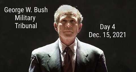 George W. Bush-Military Tribunal- Day 4-12.15.21