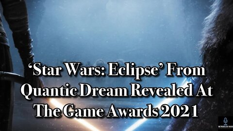 STAR WARS: ECLIPSE From Quantic Dream Revealed At The Game Awards 2021