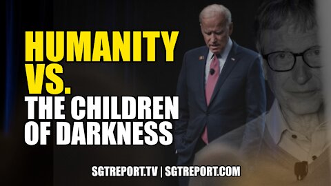 HUMANITY VS. THE CHILDREN OF DARKNESS