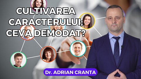 Cultivarea caracterului; ceva demodat?