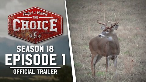 The Choice // Spectacular Smokin’ Bluegrass Deer Hunting // S18: Episode 1 Trailer