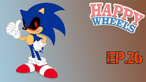 TailslyPlays Happy Wheels[Ep.26]SONIC EXE|no escape of horrible scare.