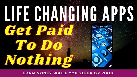 Get Paid To Do Nothing, Make Money While You Sleep or Walk Android & iOS Apps