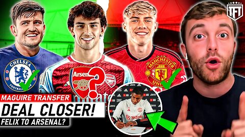 Maguire to Chelsea ON ✅ Joao Felix to Arsenal⚠️ Hojlund Update & Rashford DONE DEAL✍️