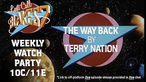 Last Call Presents: Blake’s 7 Watch Party - S1E1 The Way Back