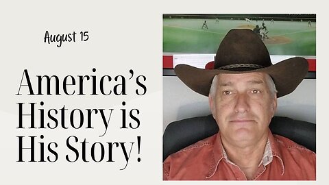 America's History is His Story! (August 15)