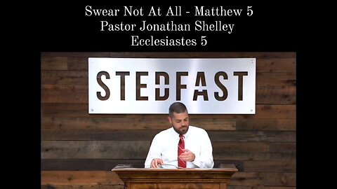 Swear Not At All - Matthew 5 Pastor Jonathan Shelley