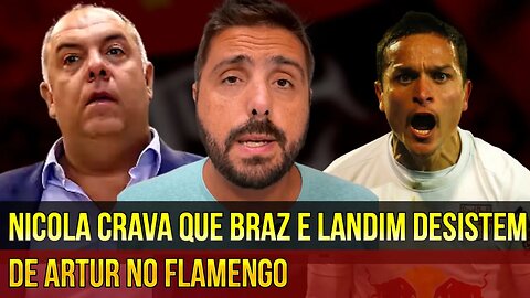 JORGE NICOLA CRAVA QUE RODOLFO LANDIM E MARCOS BRAZ DESISTIU DE ARTUR PARA O FLAMENGO