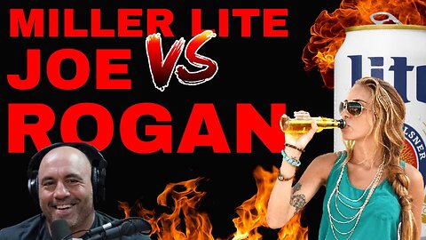 Joe Rogan DESTROYS 'stupid' WOKE Miller Lite ad APOLOGIZING for USING bikini-clad women to SELL BEER