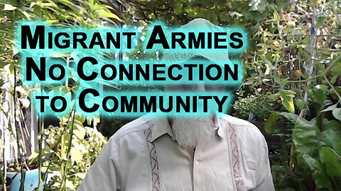 Government Attempt To Maintain Power, Control Society: Migrant Armies, No Connection to Community