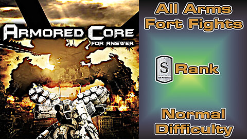 Armored Core: For Answer - All Arms Fort Fights, S Rank, 1.2 Regs, Normal Difficulty