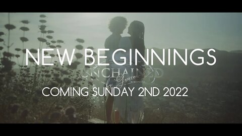 New Beginnings - Coming Sunday 2nd, 2022