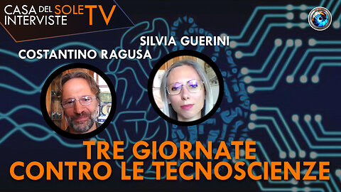 Silvia Guerini, Costantino Ragusa: tre giornate contro le tecnoscienze