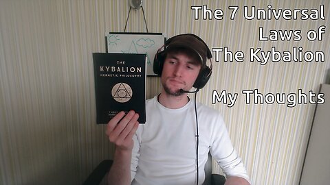 The 7 Universal Laws of The Kybalion - My Thoughts - Part 1