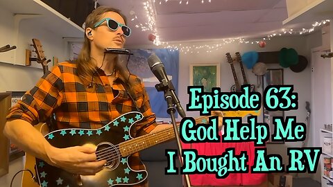 Ep 63: God Help Me I Bought An RV