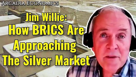 DR. JIM WILLIE- HOW BRICS ARE APPROACHING THE SILVER MARKET