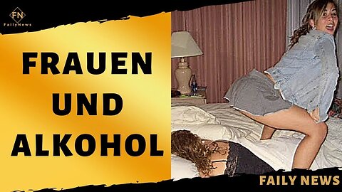 Frauen und Alkohol lustig - lustige Videos extrem