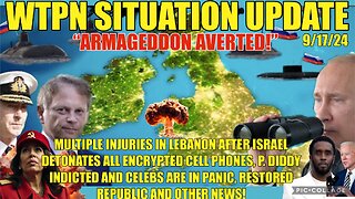 WTPN SITUATION UPDATE 9/17/24 “ARMAGEDDON AVERTED”