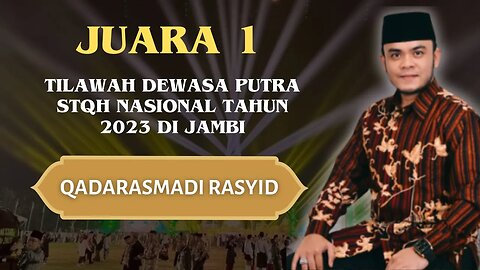 JUARA 1 STQH NASIONAL 2023 CABANG TILAWAH DEWASA PUTRA | QADARASMADI RASYID ( DKI JAKARTA )