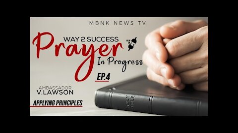 APPLYING PRINCIPLES, WAY 2 SUCCESS - EP. #4 - Prayer in progress